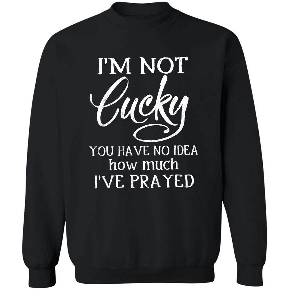 Jesus - I&#39;m not lucky You have no idea how much I&#39;ve prayed - Apparel
