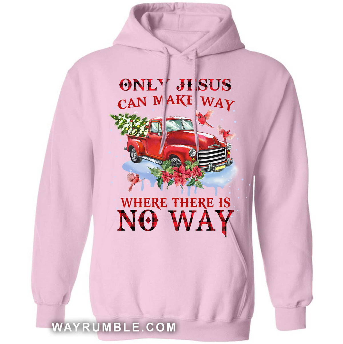 Red truck, Cardinal, Christmas tree, Only Jesus can make way where there is no way - Jesus White Apparel