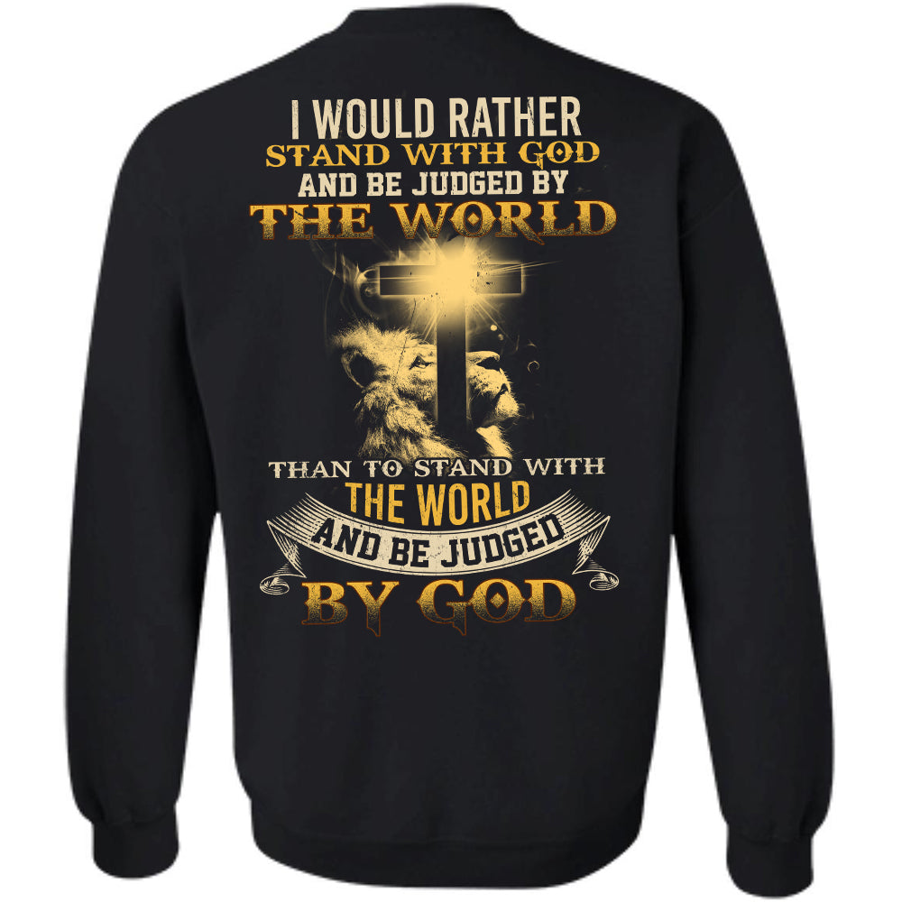 Jesus - I would rather stand with God &amp; Be judged by the world - Back-printed Apparel