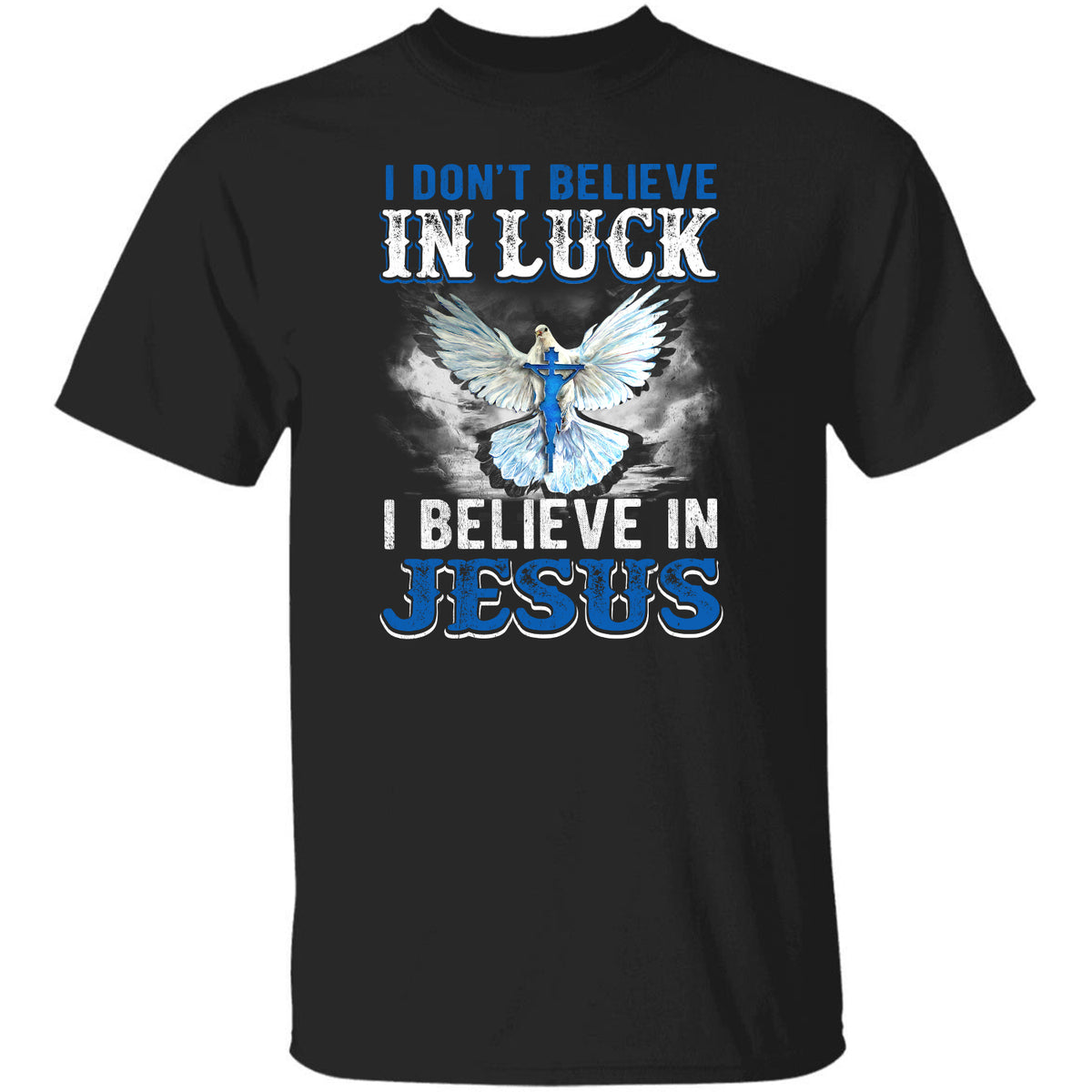 Jesus - I don't believe in luck I believe in Jesus - Apparel