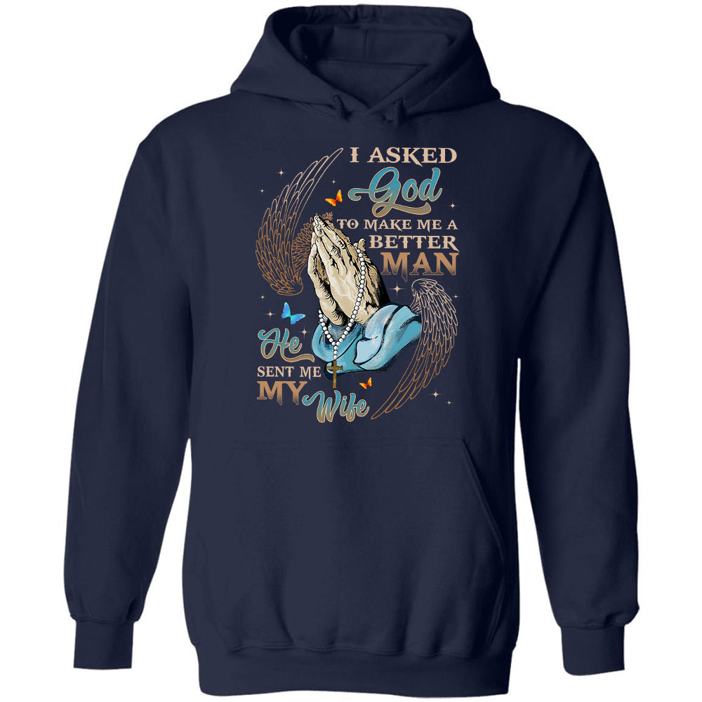 Praying hands, Angel wings, I asked God to make make me a better man, He sent me my wife - Jesus Black Apparel