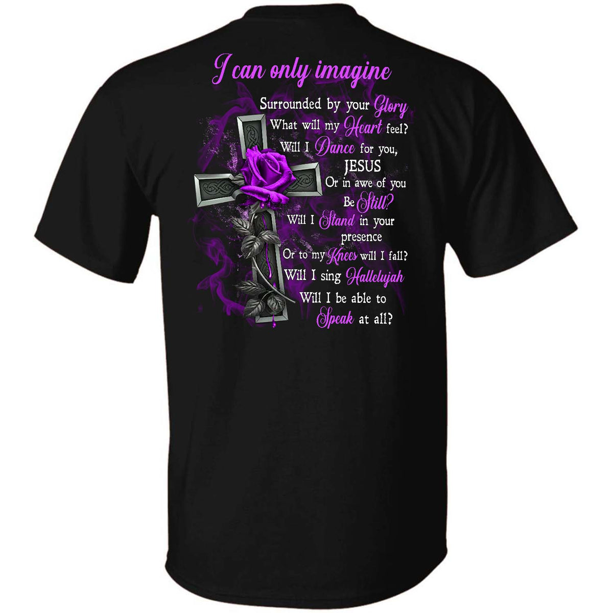 Purple rose, The amazing cross, I can only imagine - Jesus Back-printed Black Apparel