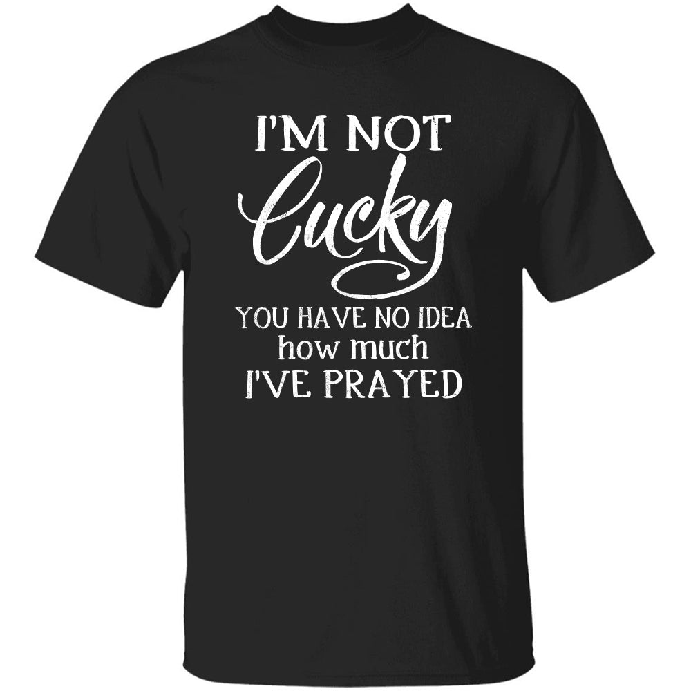 Jesus - I&#39;m not lucky You have no idea how much I&#39;ve prayed - Apparel