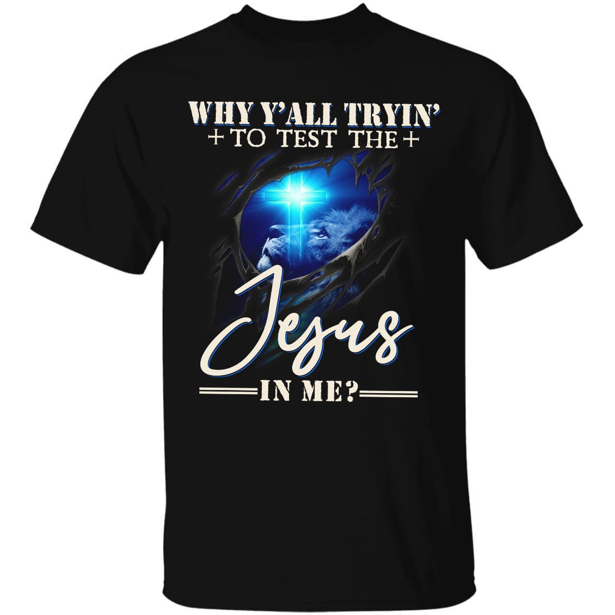 Lion of Judah, Cross light, Guardian spirit, Why y&#39;all trin&#39; to test the Jesus in me - Jesus Black Apparel