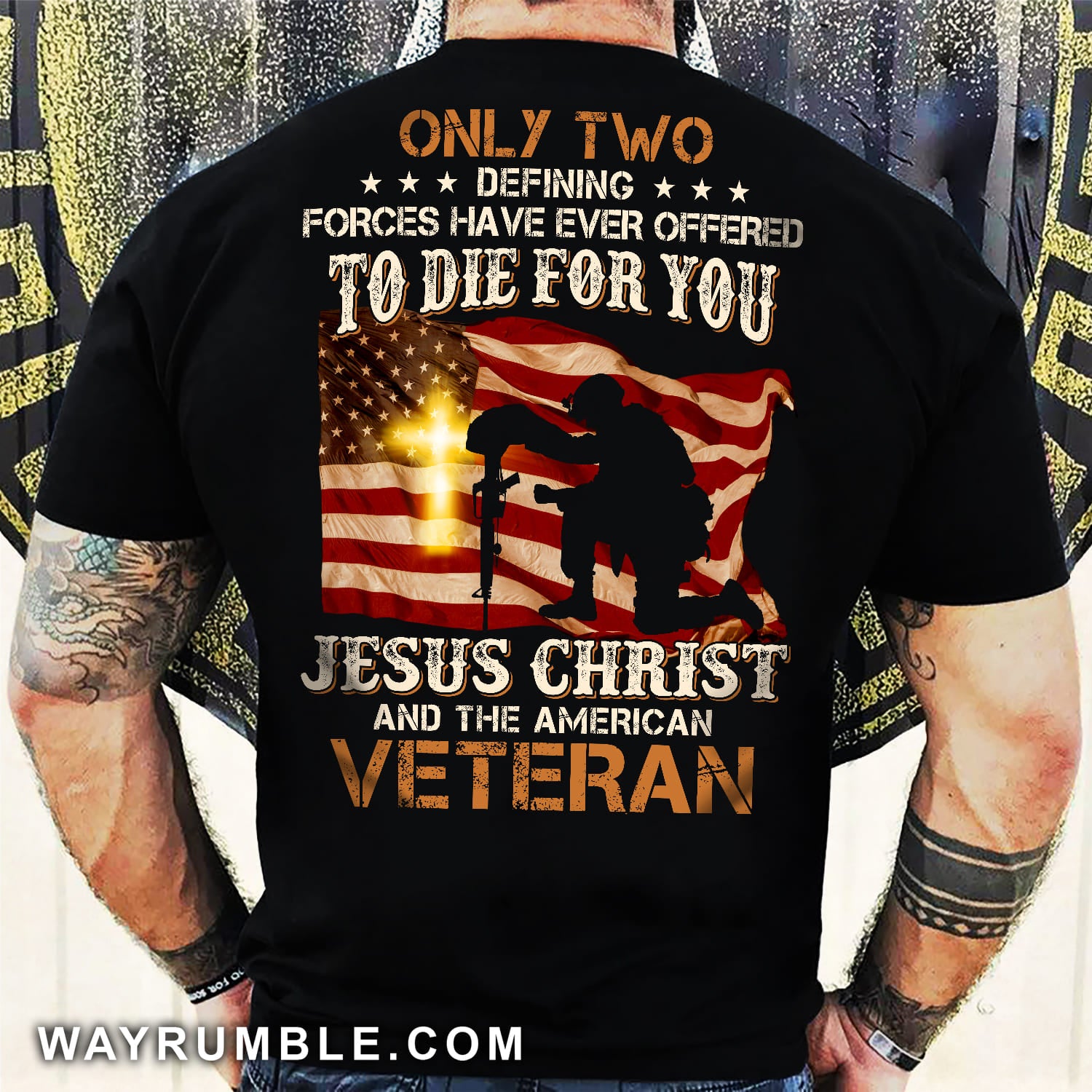 Jesus - Veteran under the US Flags - Only two defining forces have ever offered to die for you - Back-printed -Black Apparel