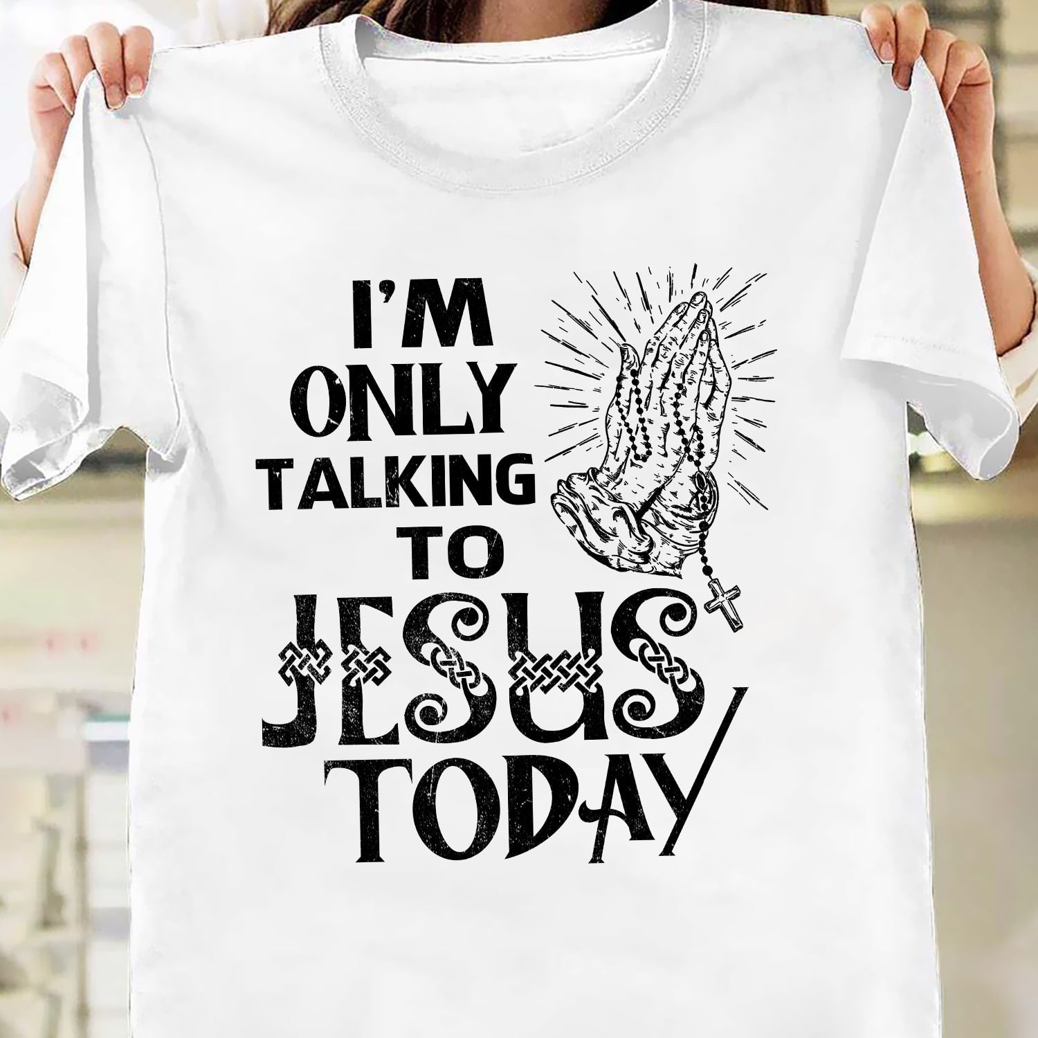 I'm only talking to Jesus today - Jesus White Apparel