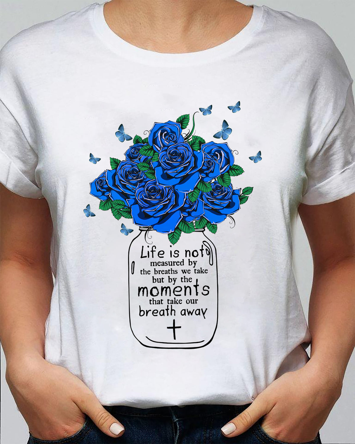 Blue flower, blue butterfly, Life isn&#39;t measured by the breaths we take - Jesus White Apparel