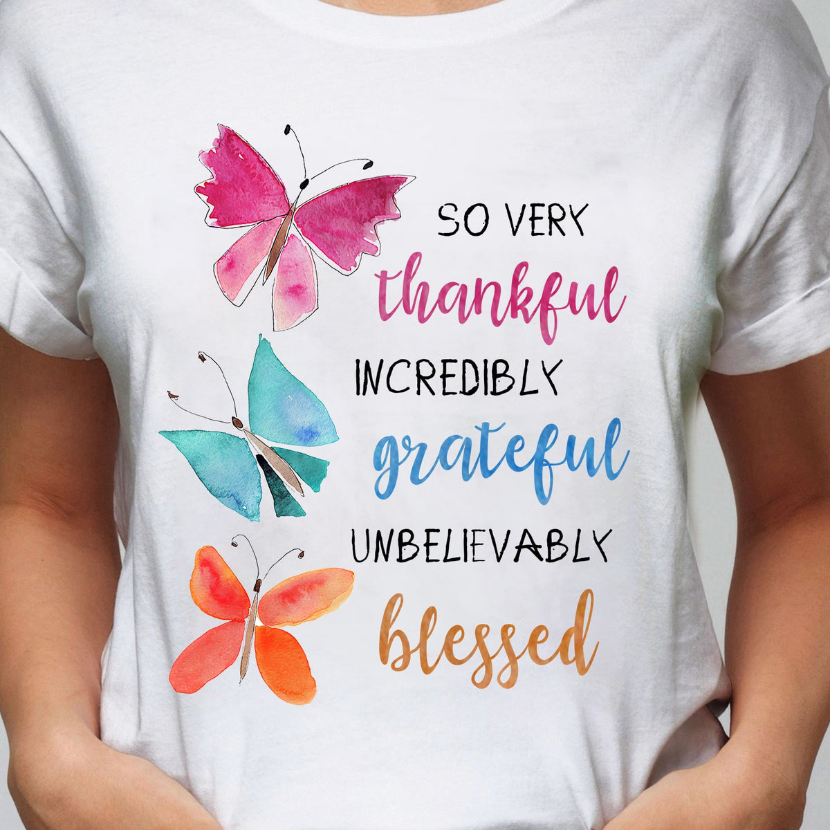 Watercolor butterfly, So very thankful Incredibly grateful - Jesus White Apparel