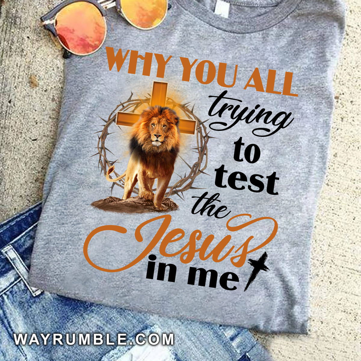Jesus - The Lion - Why you all always trying to test the Jesus in me - White Apparel