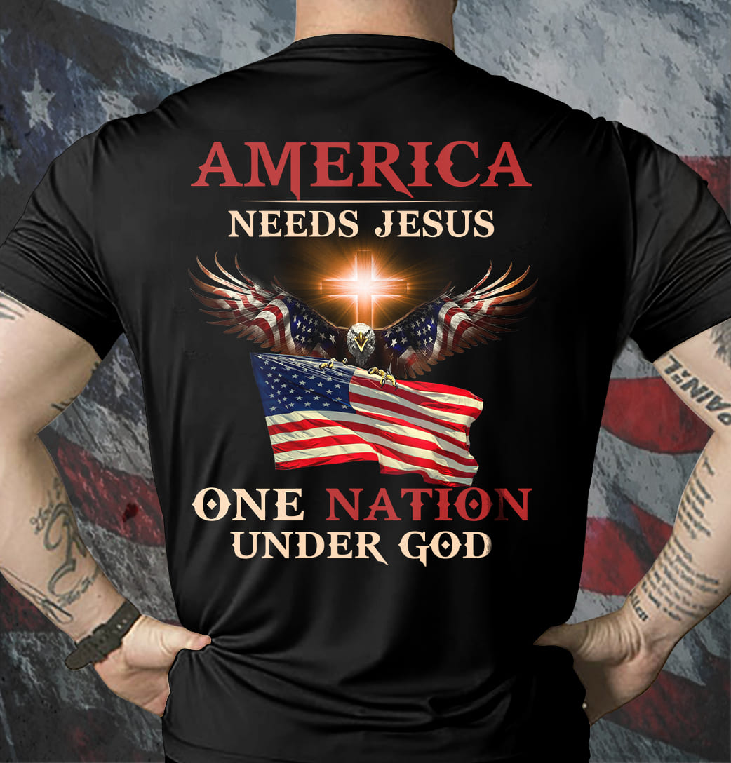 Jesus - America needs Jesus - One nation under God - Back-printed Black Apparel