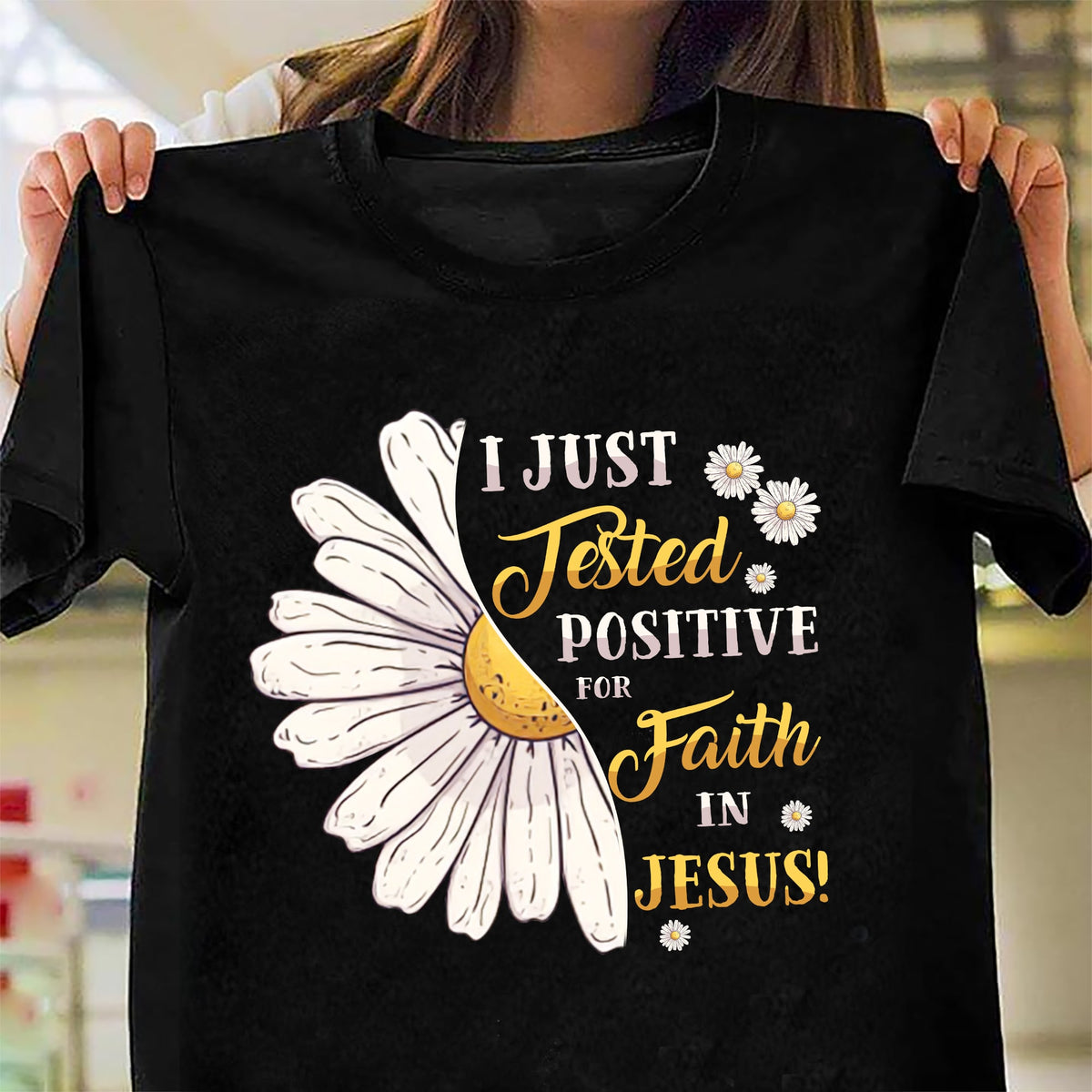 Daisy - I just tested positive for faith in Jesus - Jesus Black Apparel