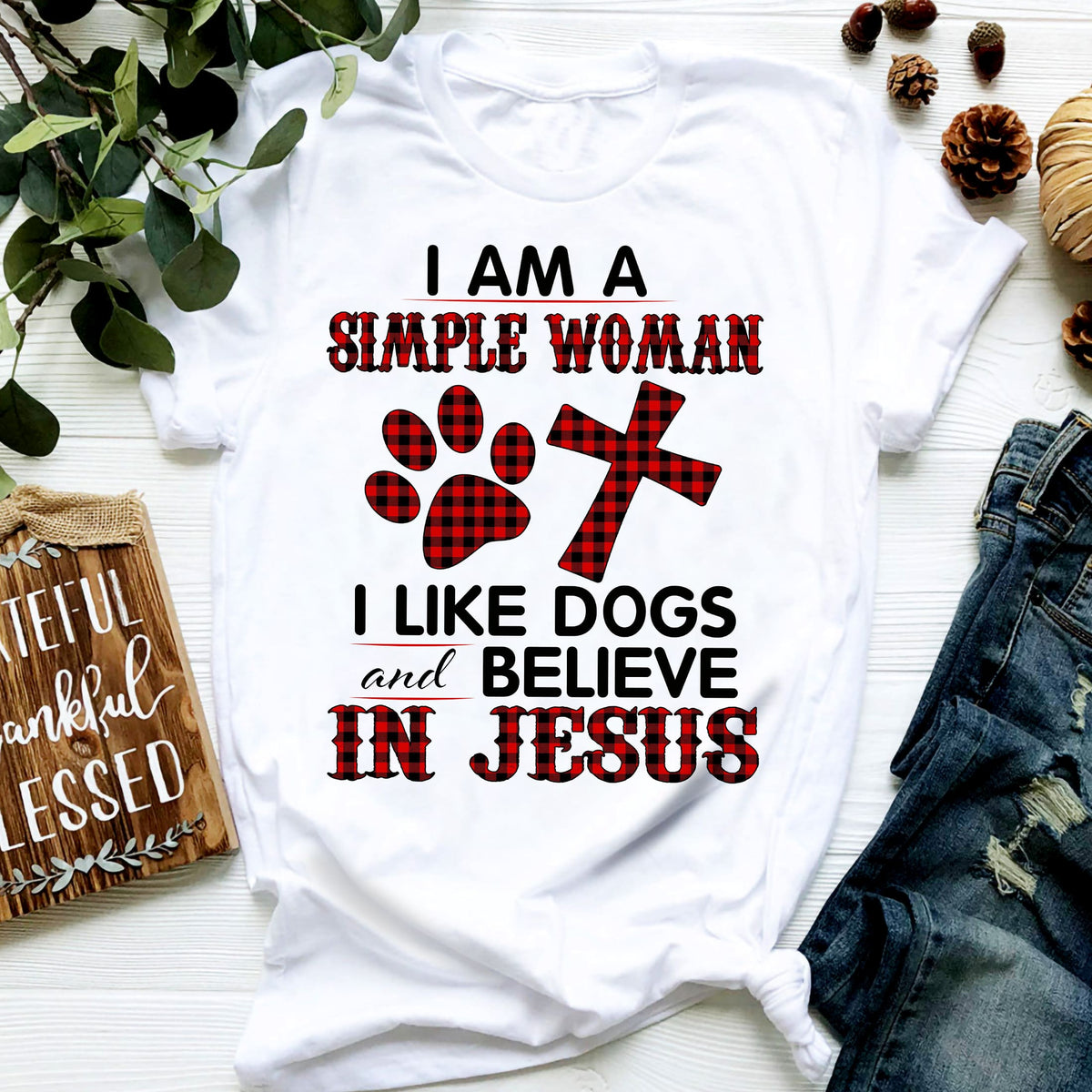 Jesus - Simple Woman - I like dogs and believe in Jesus - White Apparel