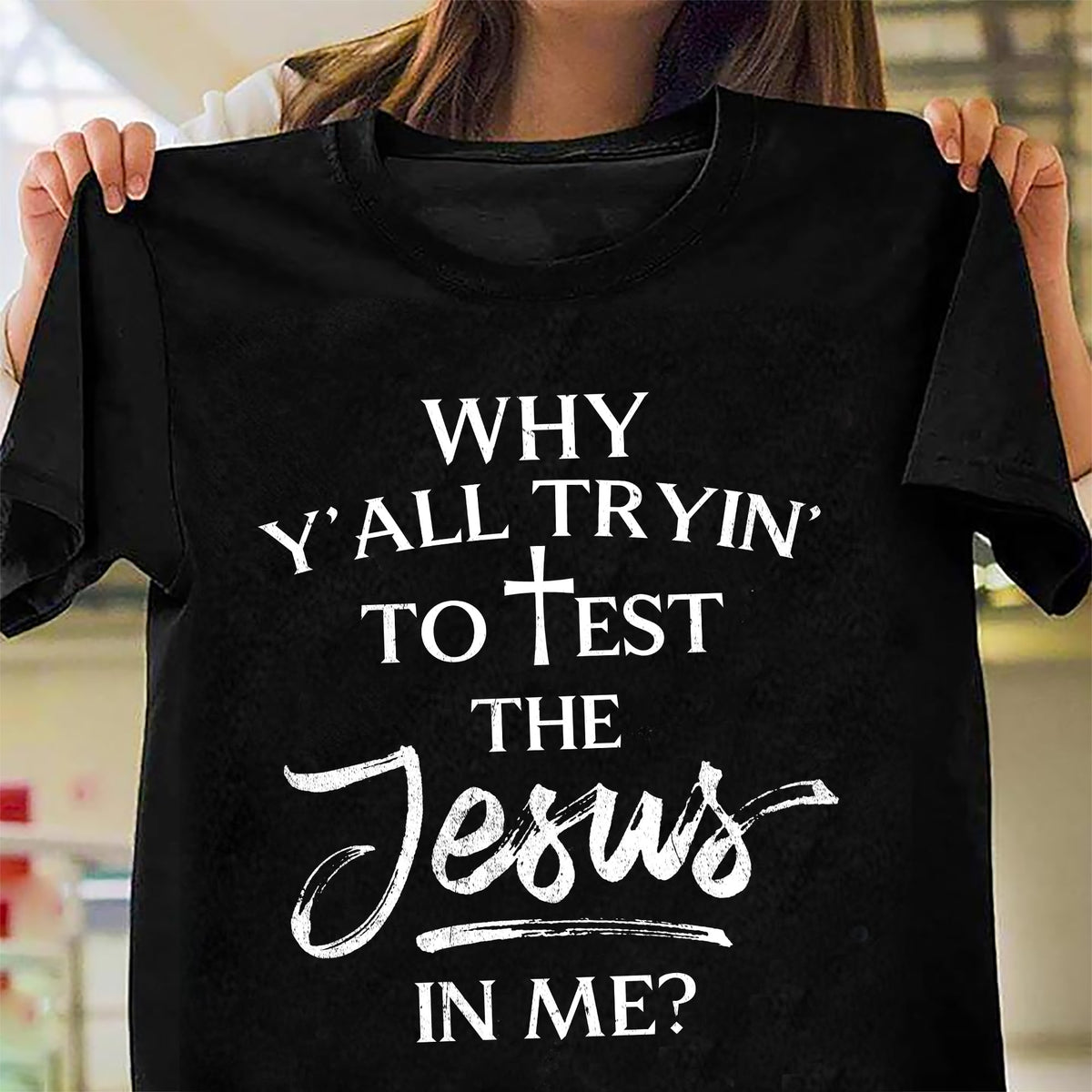 Why y'all trying to test the Jesus in me - Jesus Black Apparel