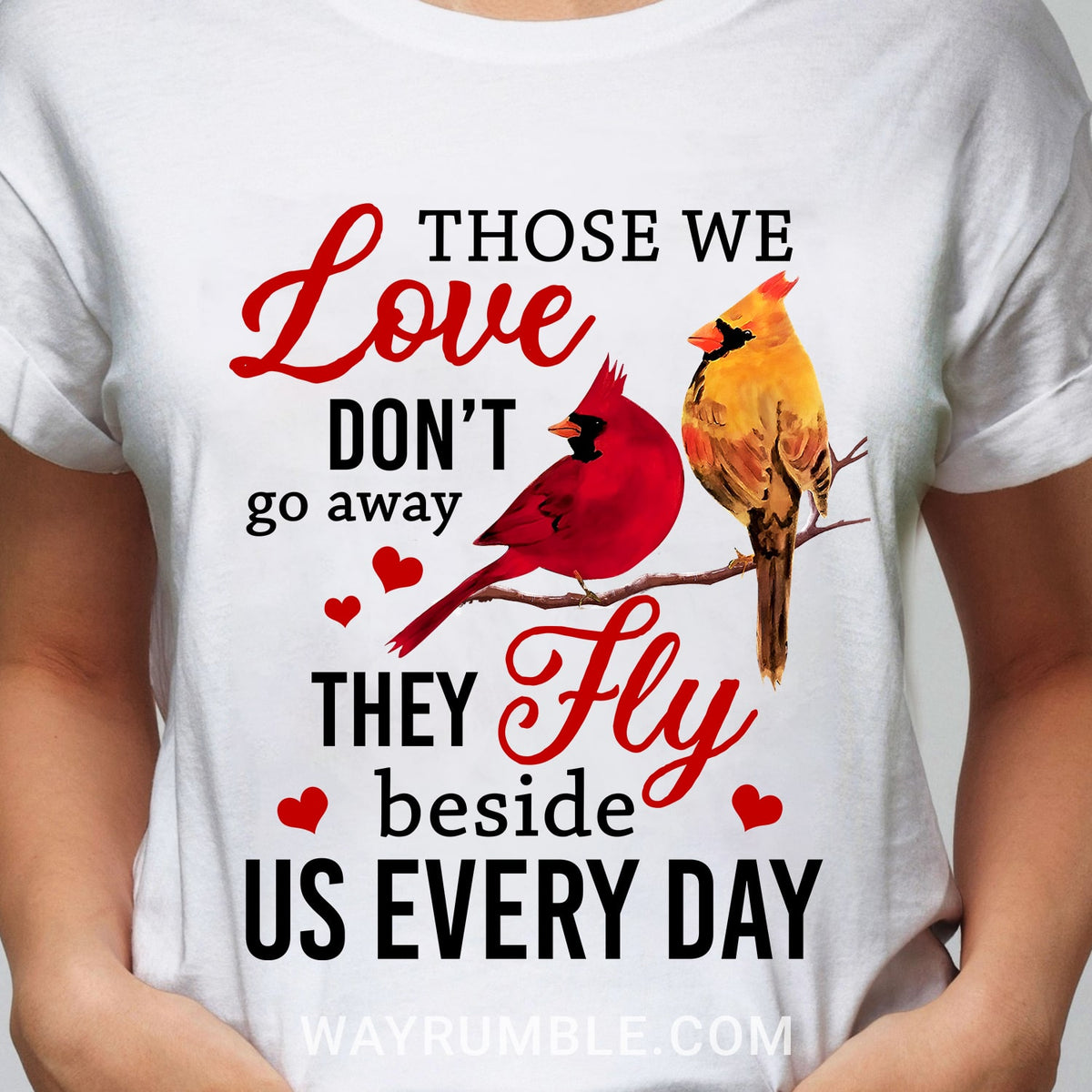 Heaven - Cardinal - Those we love don't go away They beside us every day - White Apparel