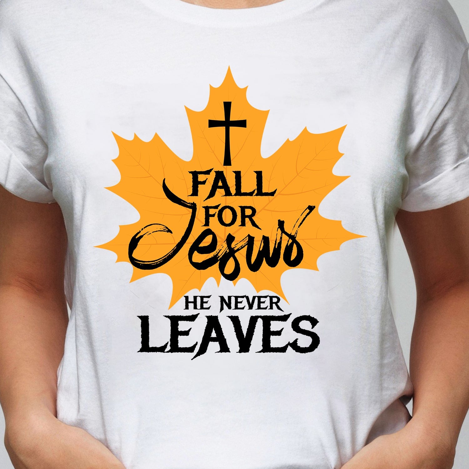 Fall leave - Fall for Jesus He never leaves - Jesus White Apparel