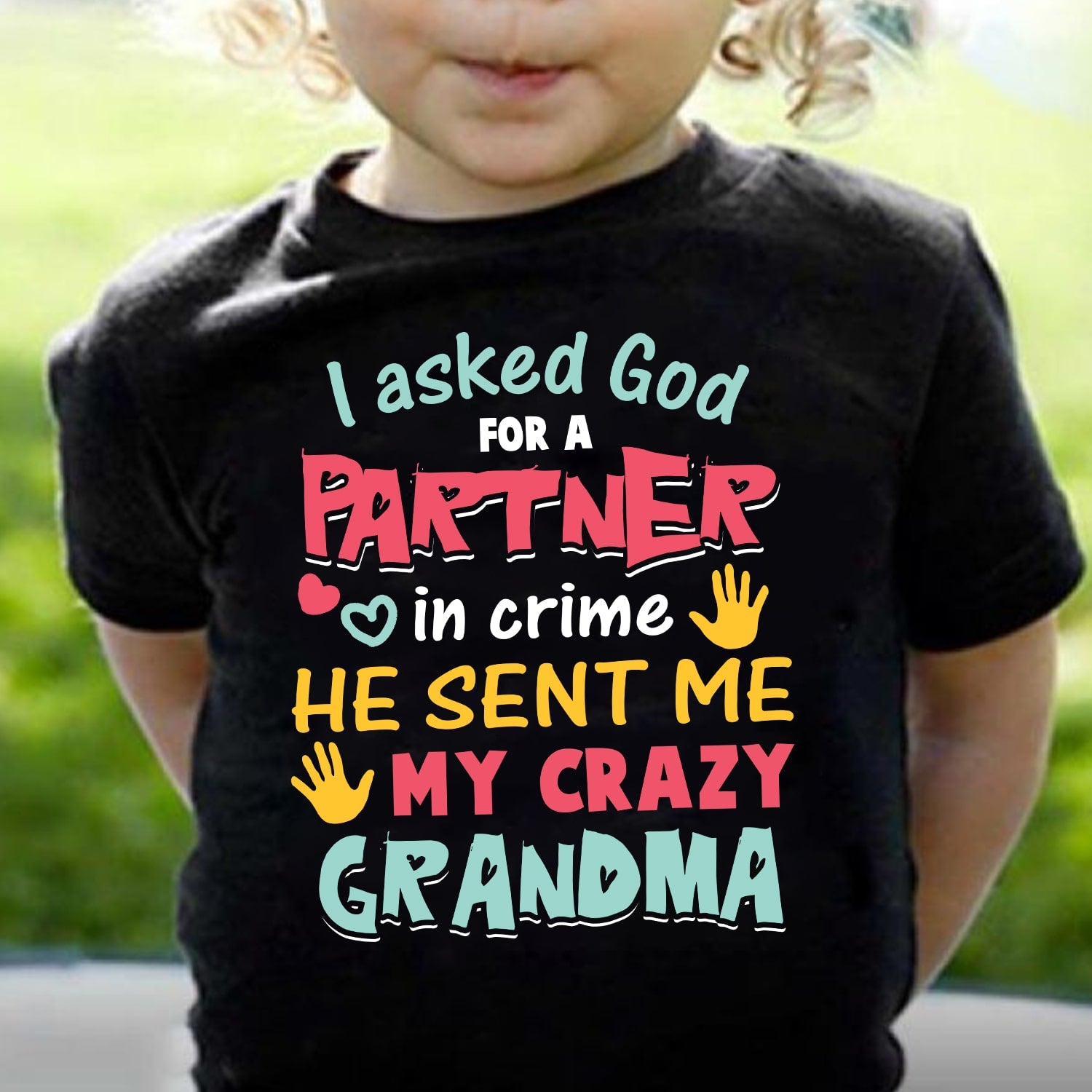 I asked God partner and he sent me my Grandma - Jesus Kid T-shirt
