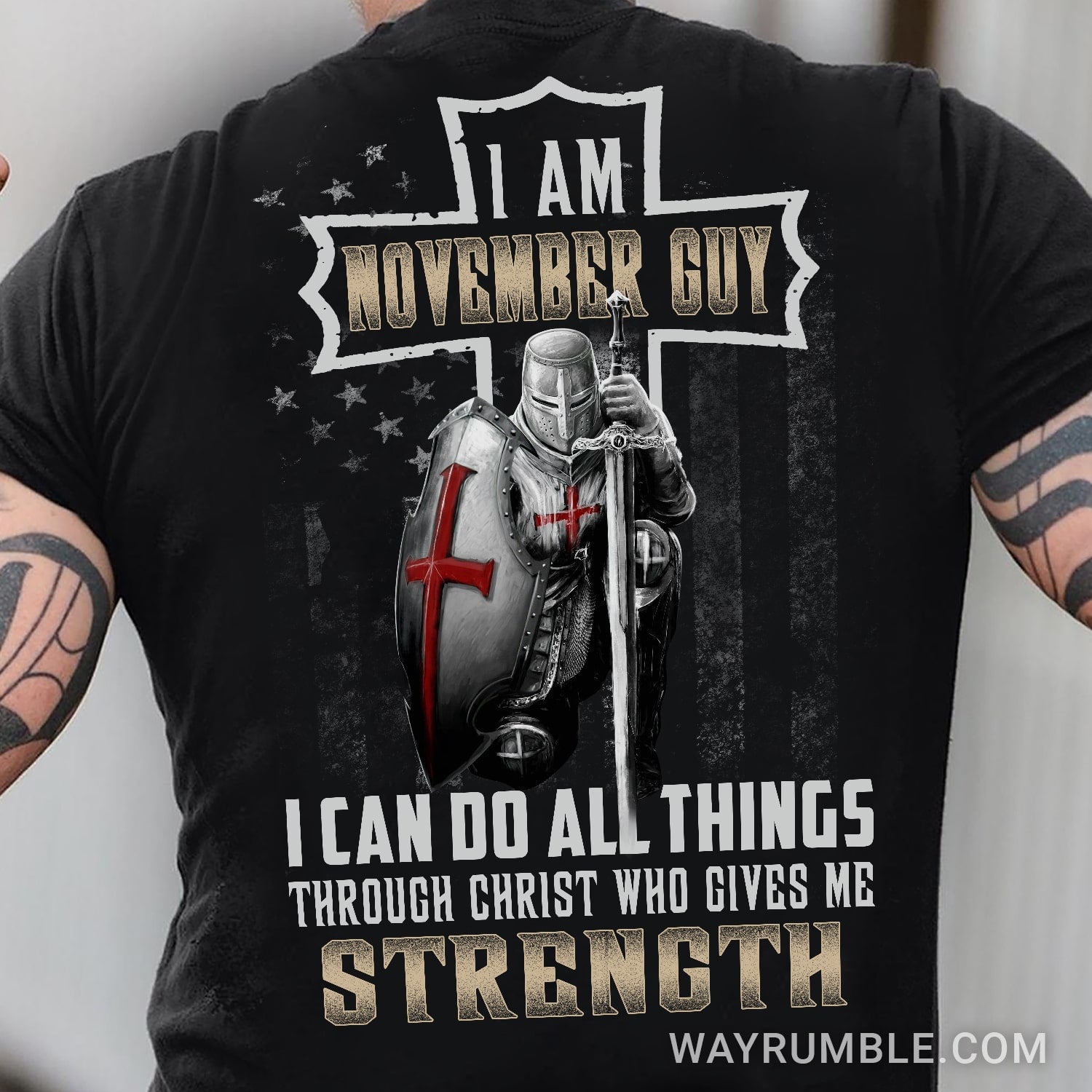 November Guy, Knight of God, US Flag, I can do all things through Christ who gives me strength - Jesus Back-printed Black Apparel