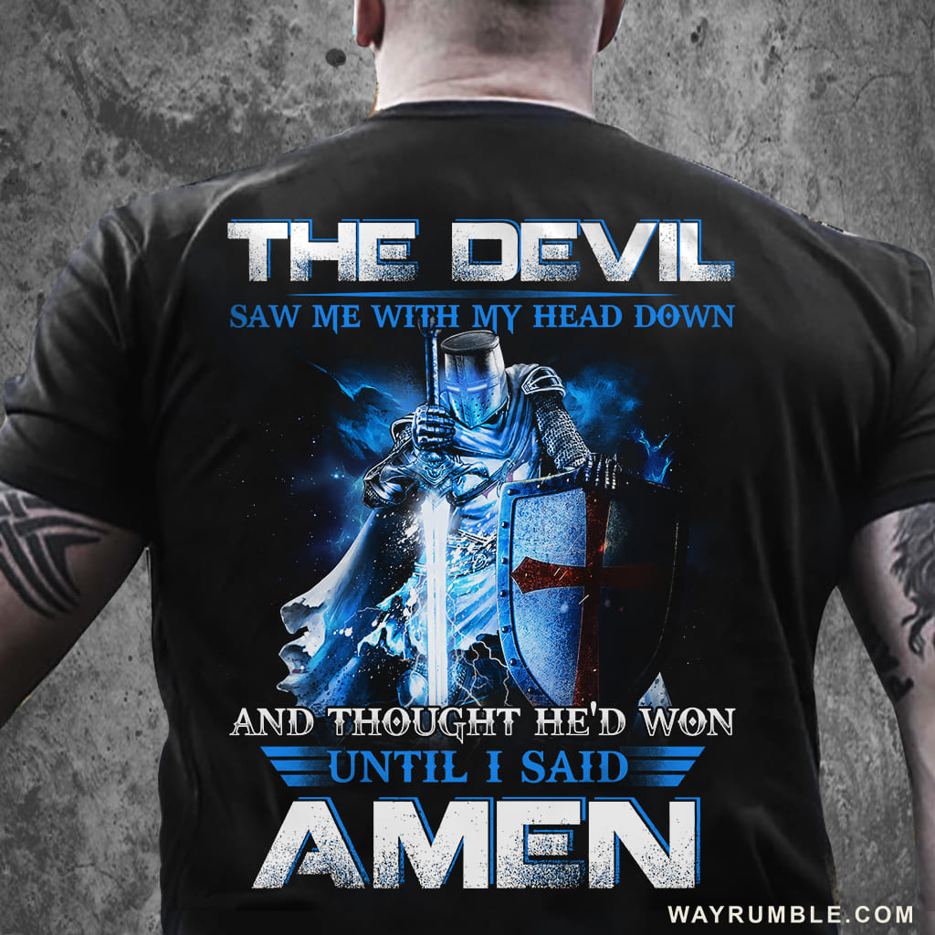 Blue flame, Knight of God, Until I said Amen - Jesus Back-printed Black Apparel