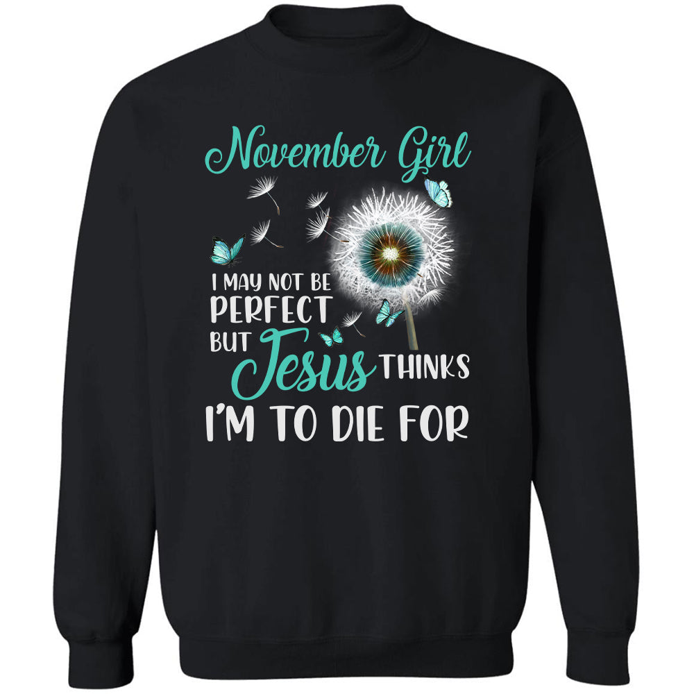 November girl, I may not be perfect - Jesus, Dandelion, Butterfly Black Apparel