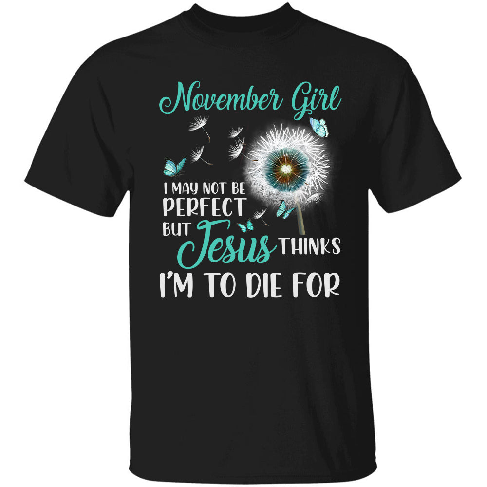 November girl, I may not be perfect - Jesus, Dandelion, Butterfly Black Apparel