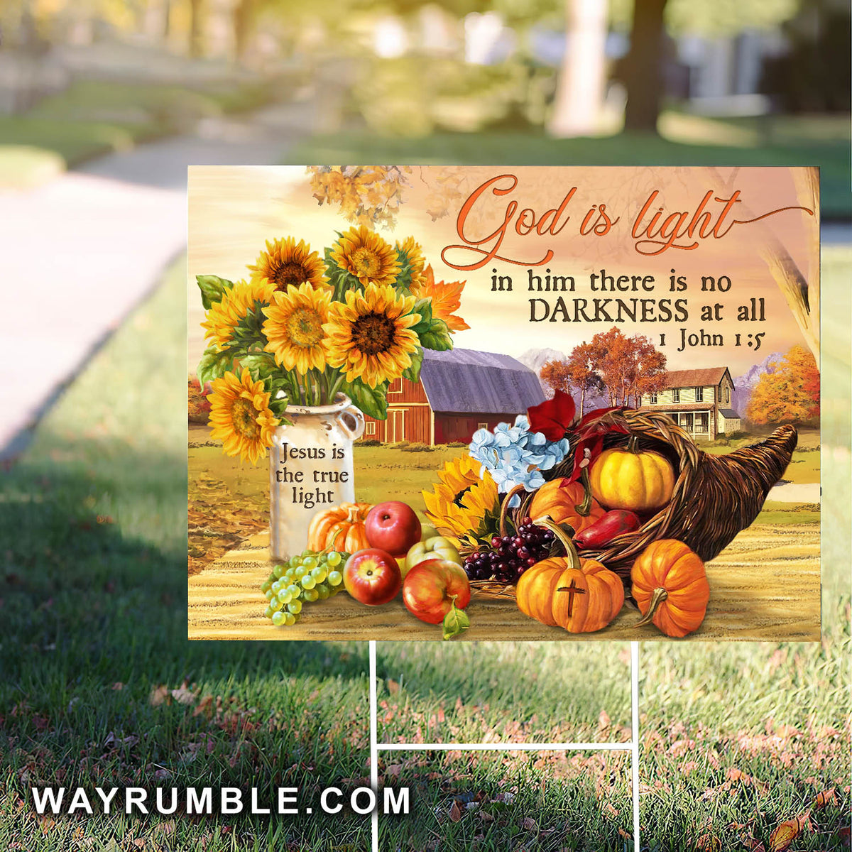 Jesus - Sunflower next to fruit - God is light in him there is no darkness at all - Yard Sign