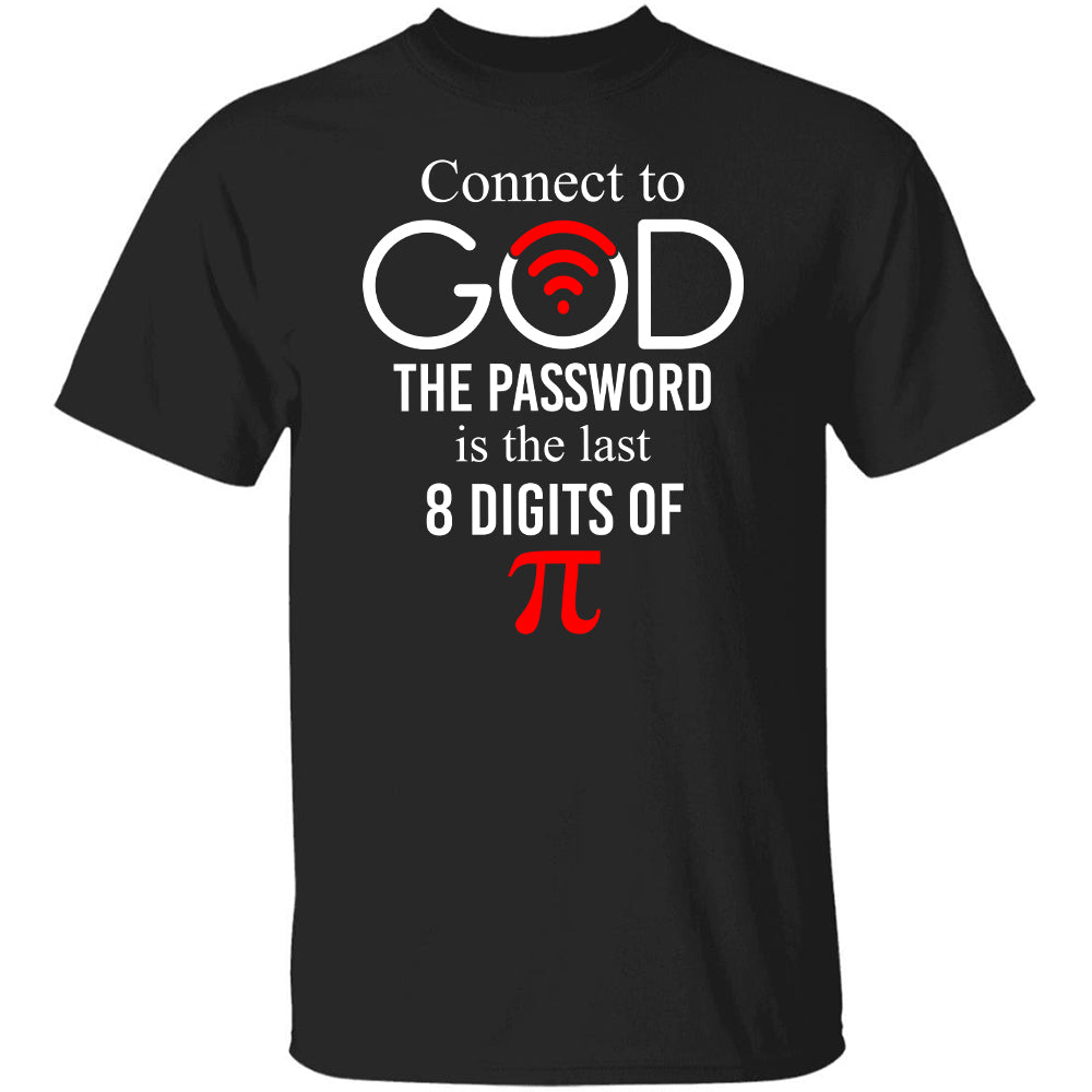 Connect to God, The password is the last 8 digits of π (Pi) - Jesus, Science shirt, Philomath, Pi Number Apparel