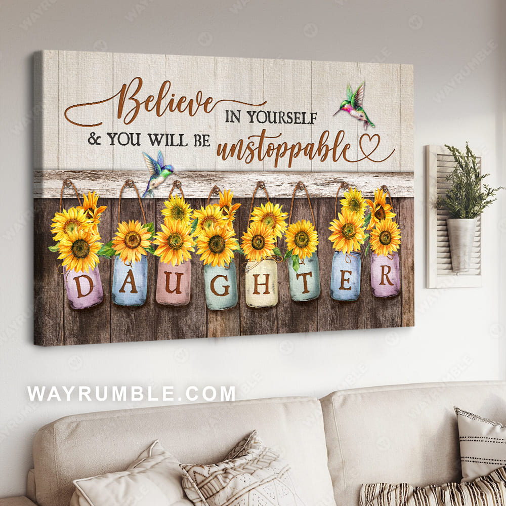 Mom to daughter, Sunflower drawing, Colorful vase, Believe in yourself and you will be unstoppable - Family Landscape Canvas Prints, Wall Art