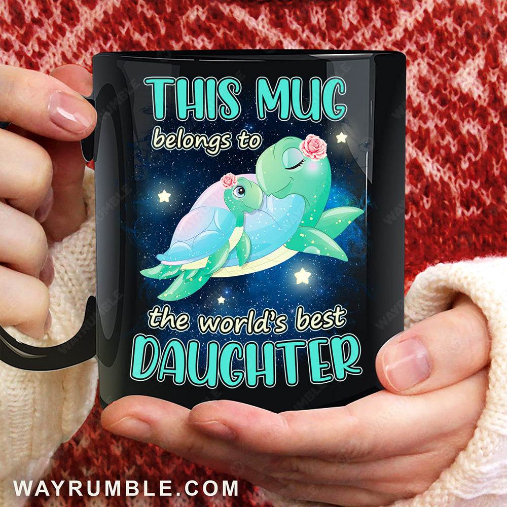 Mom to daughter, Lovely sea turtle, This mug belongs to the world's best daughter - Family Black Mug