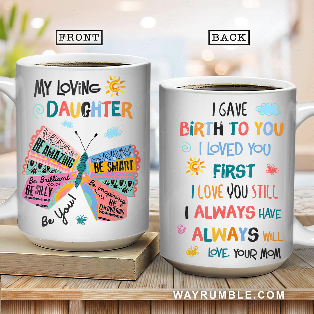 Mom to daughter, Colorful butterfly, Cute gift, I gave birth to you - Family White Mug