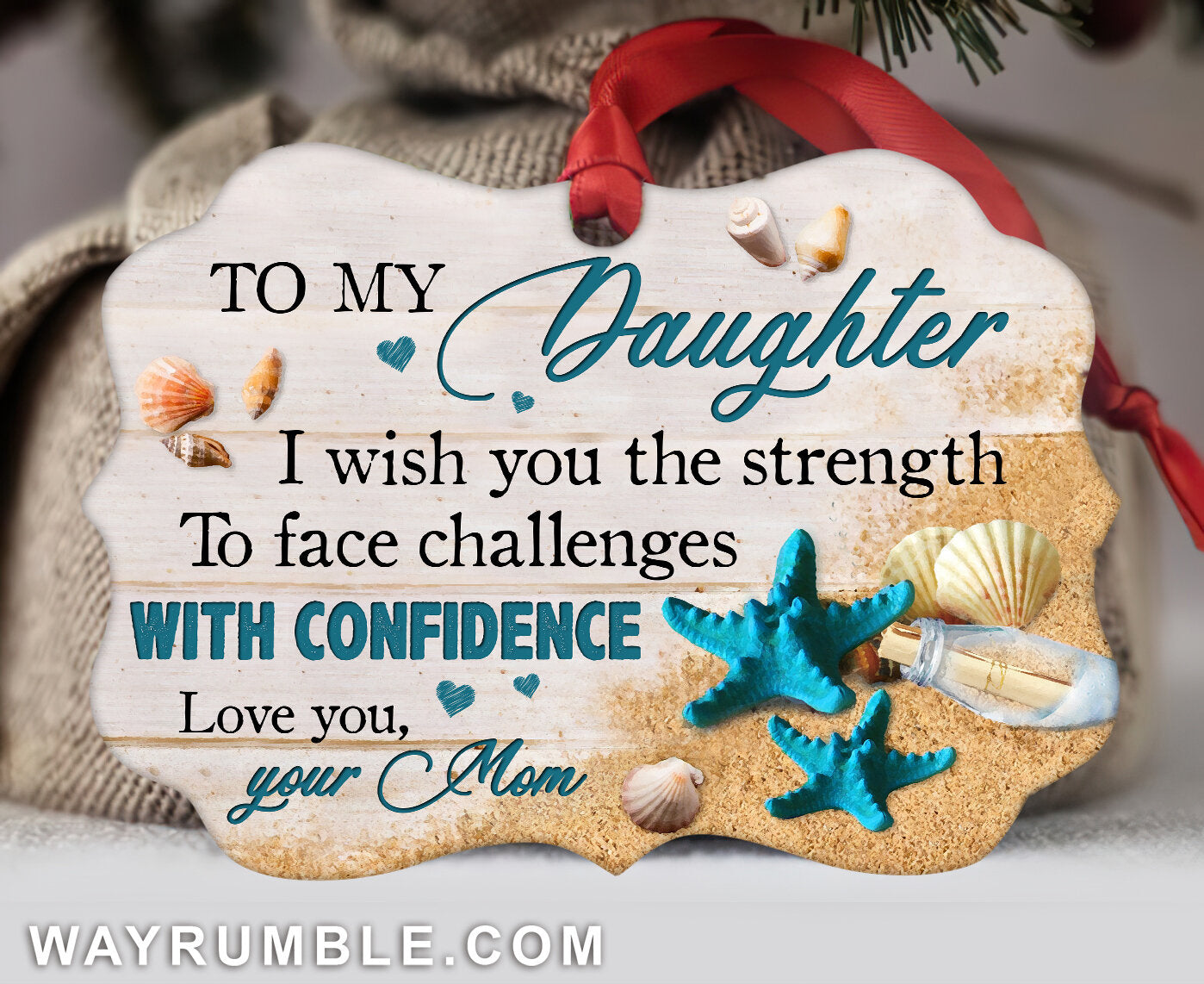 Mom to daughter - Starfish in the beach - I wish you the strength to face challenges - Aluminum Ornament