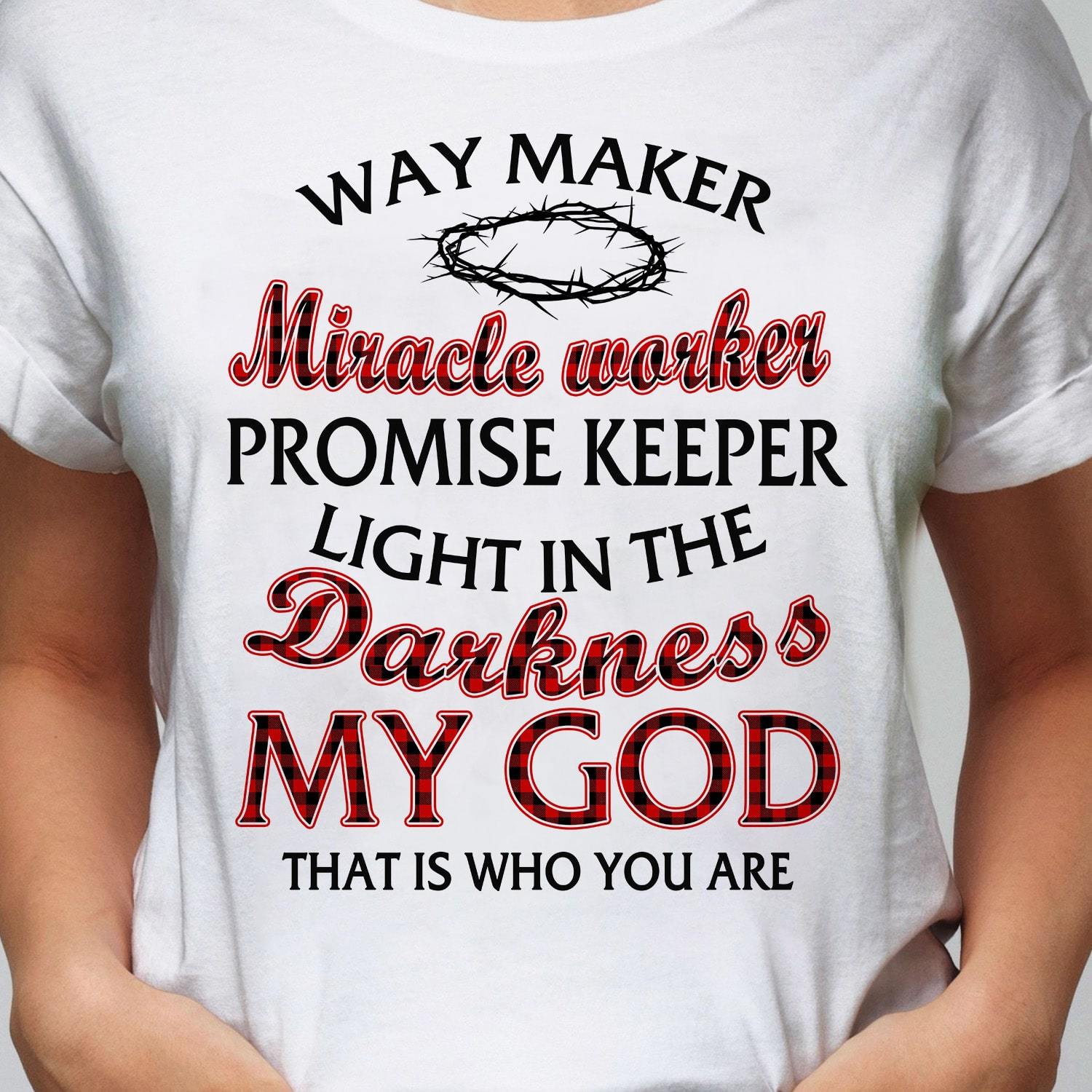 My God That is who you are - Jesus White Apparel