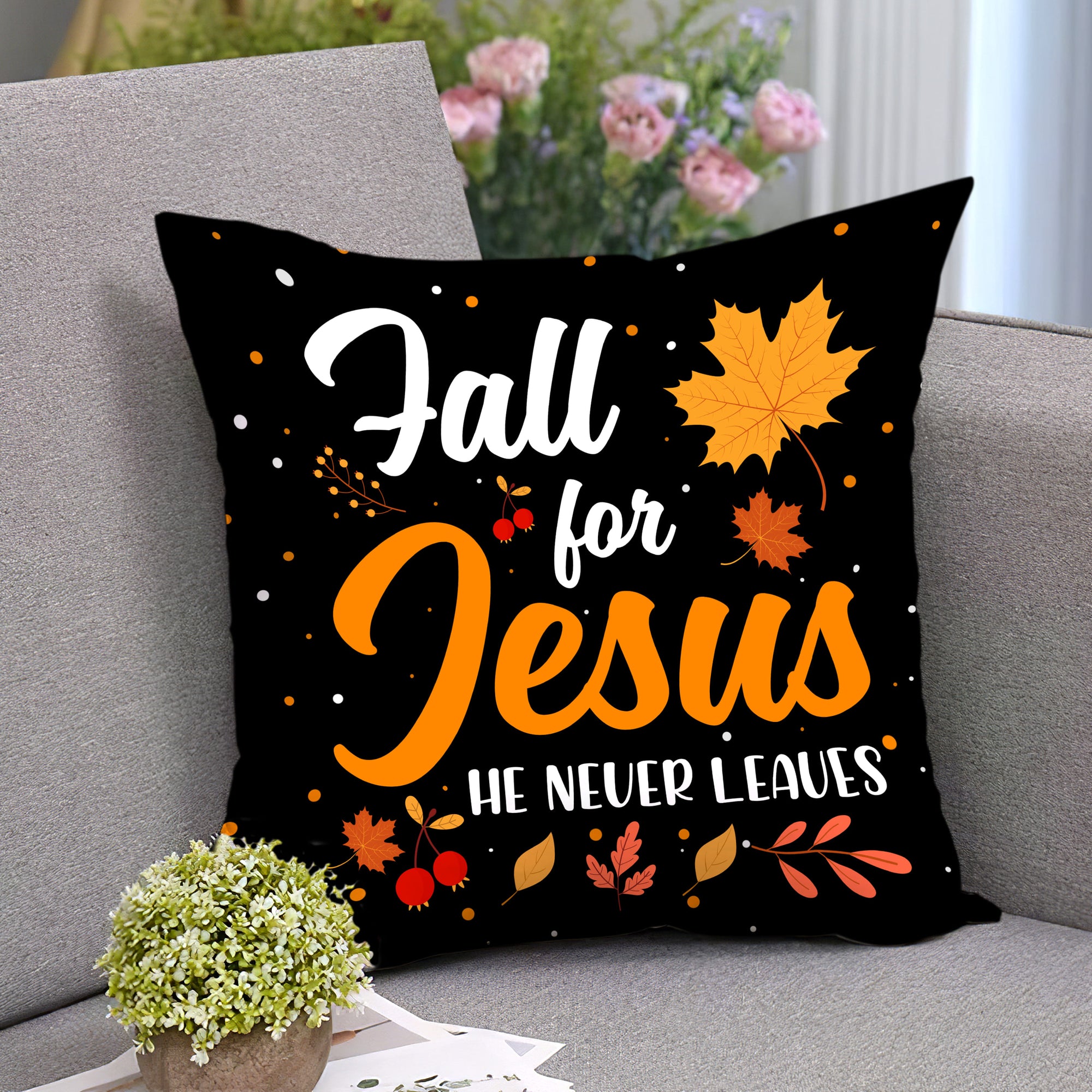Autumn, Maple leaves, Fall for Jesus, he never leaves - Jesus AOP Pillow