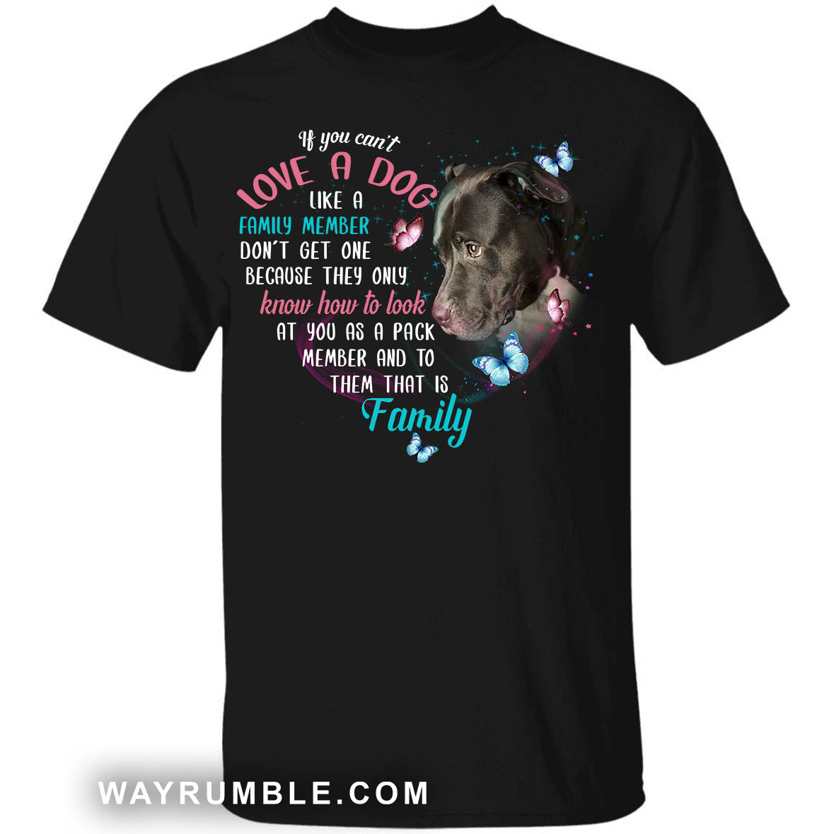 To them you are family - Pit Bull Apparel