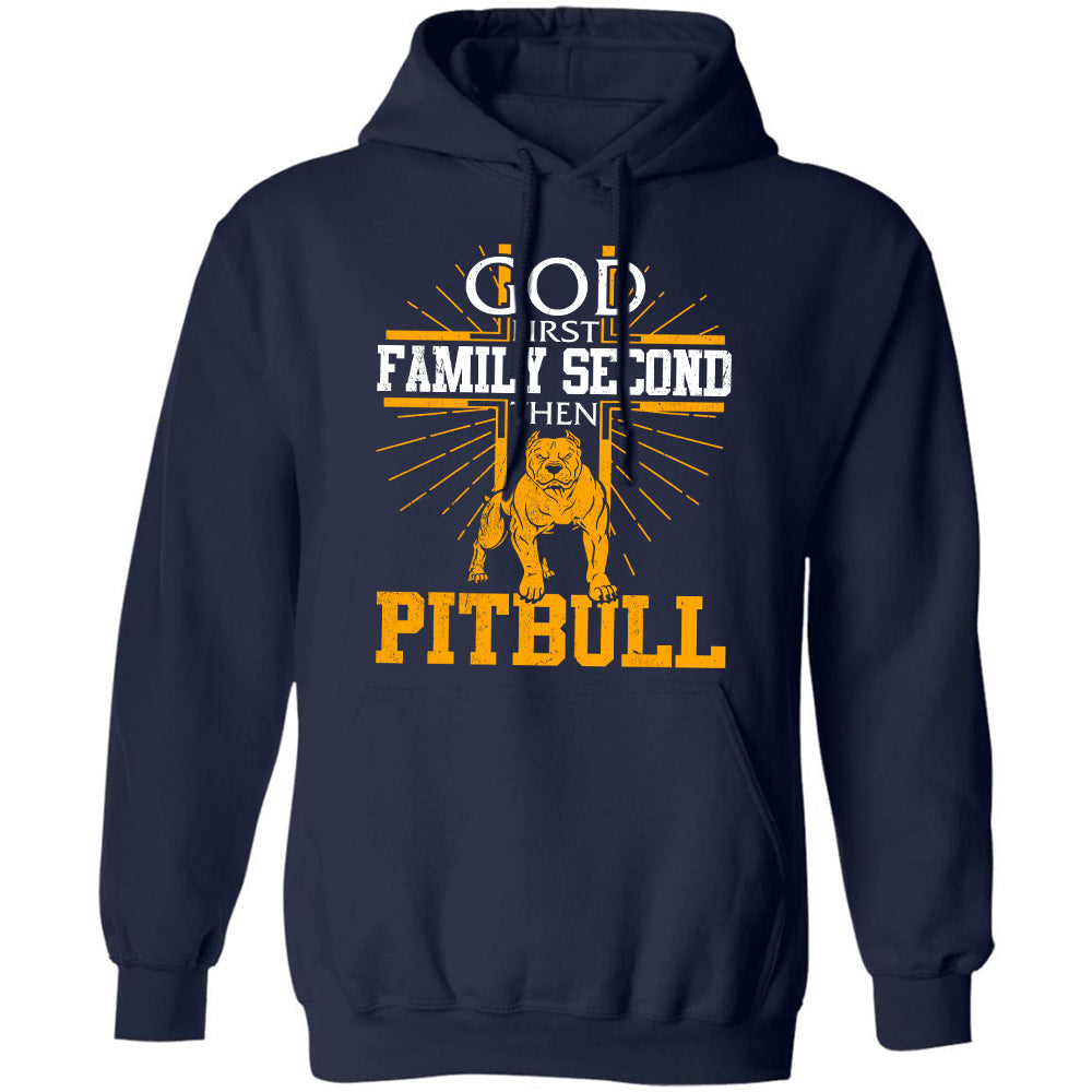 Pit Bull - God first Family second then Pit Bull - Apparel
