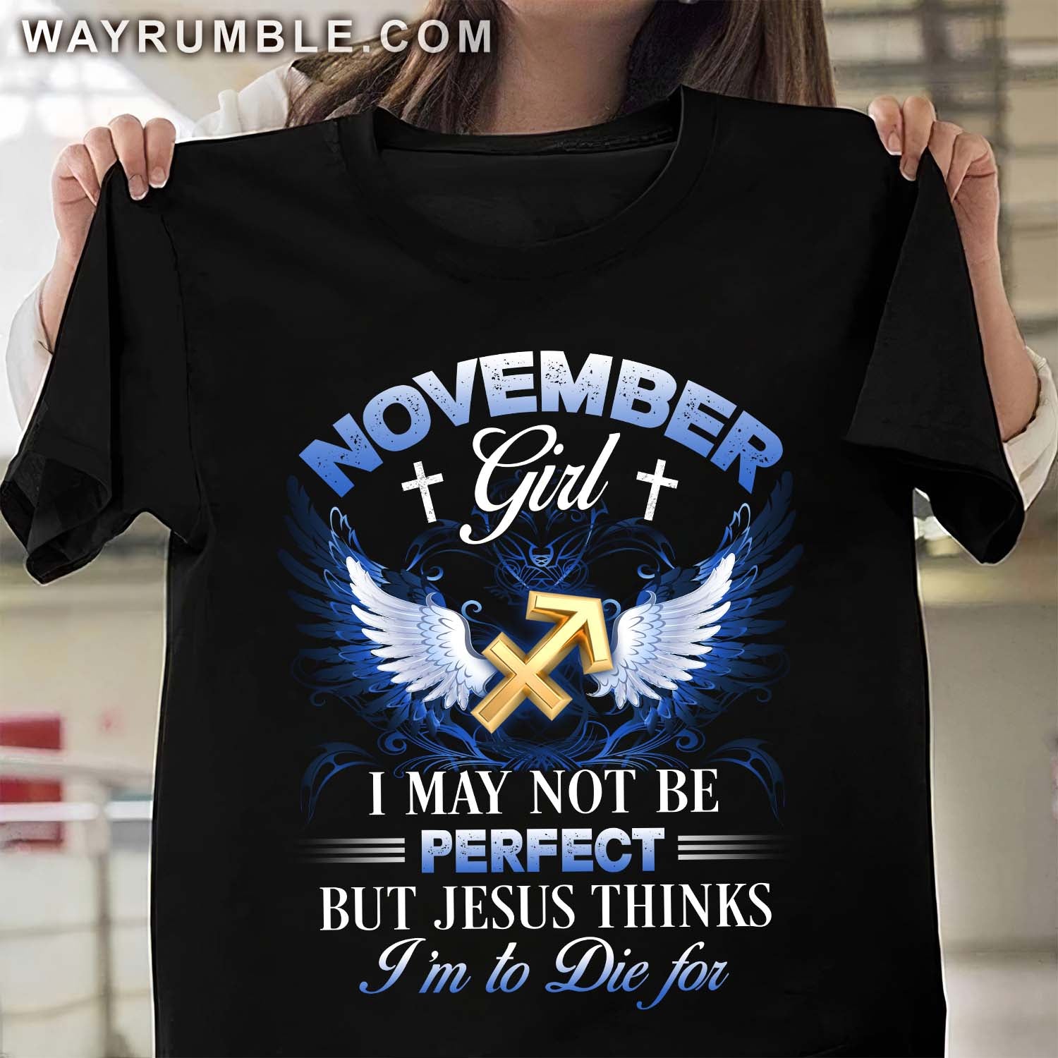 Sagittarius zodiac sign, November Girl, I may not be perfect but Jesus thinks I'm to die for - Jesus, Zodiac signs Black Apparel