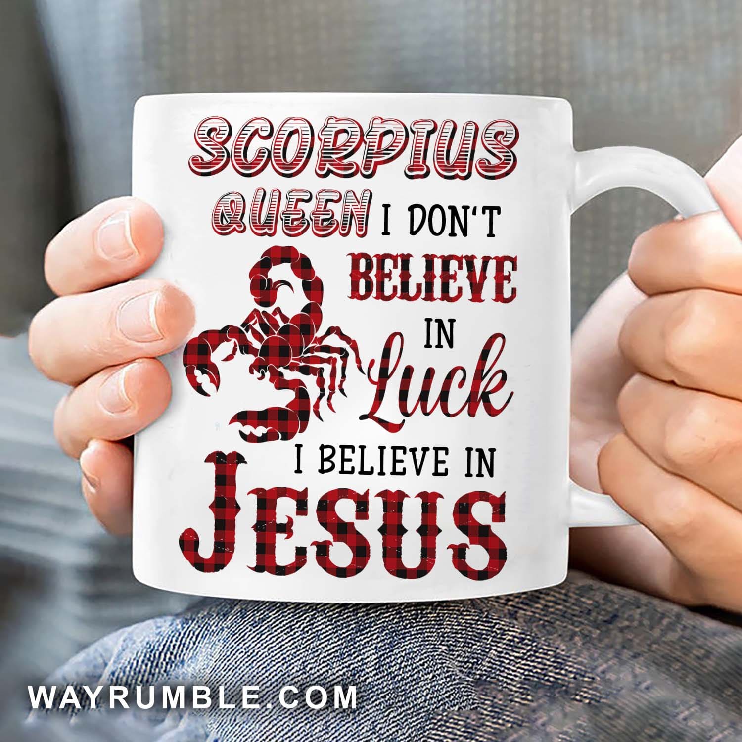 Scorpius Queen, I don't believe in luck, I believe in Jesus - Jesus, Zodiac signs White Mug