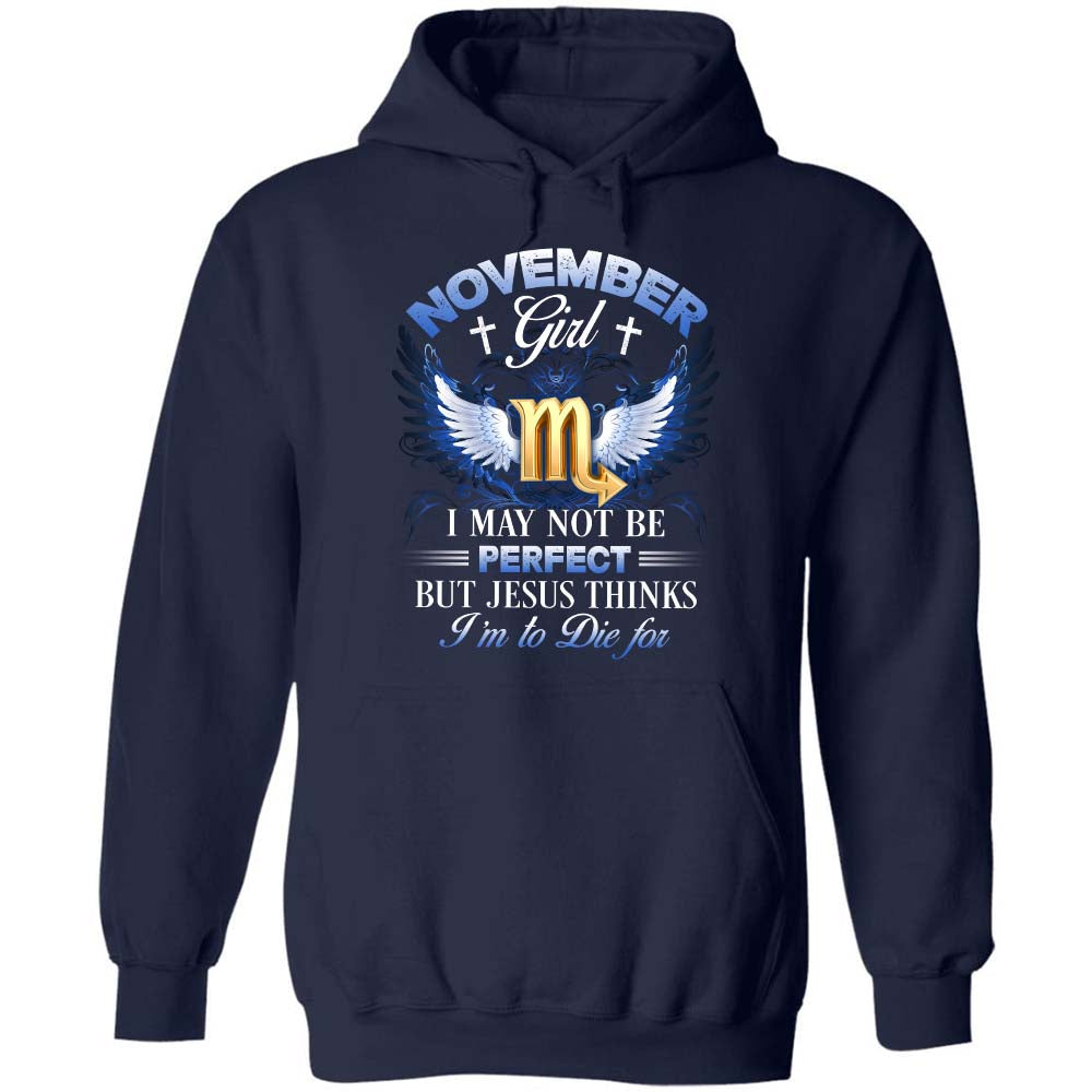 Scorpio zodiac sign, November Girl, I may not be perfect but Jesus thinks I'm to die for - Jesus, Zodiac signs Apparel
