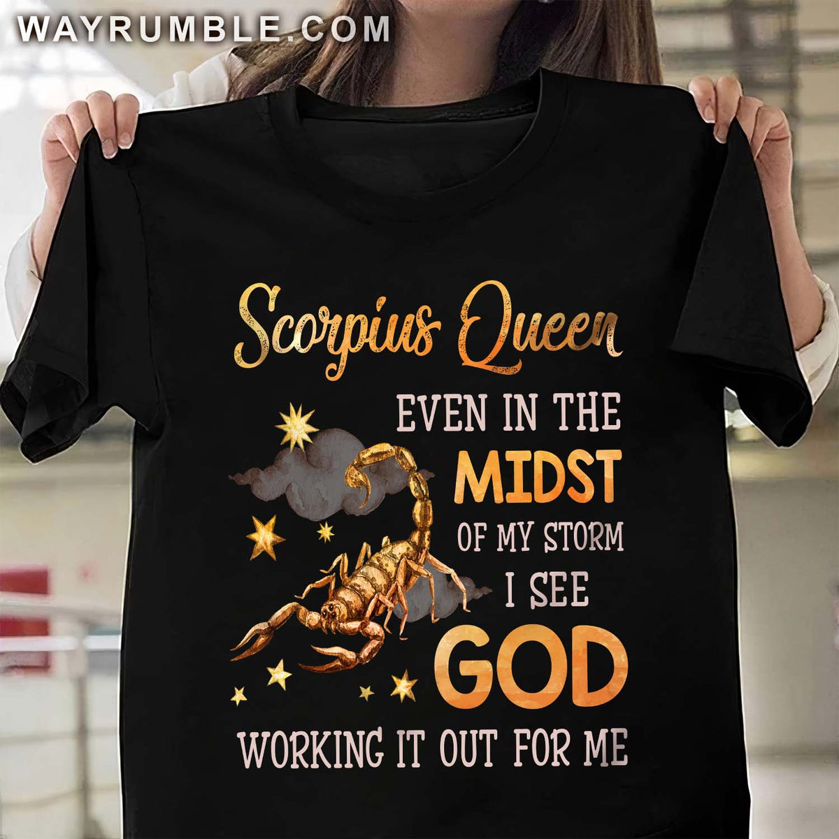 Scorpius Queen, Even in the midst of my storm I see God working it out for me - Jesus, Zodiac signs Black Apparel