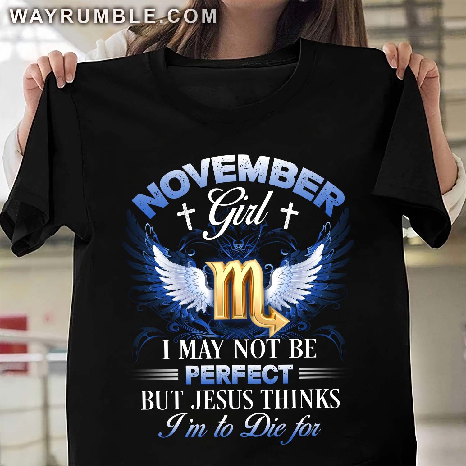 Scorpio zodiac sign, November Girl, I may not be perfect but Jesus thinks I'm to die for - Jesus, Zodiac signs Black Apparel