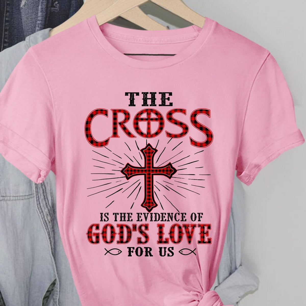The cross is the evidence of God's love - Jesus Apparel
