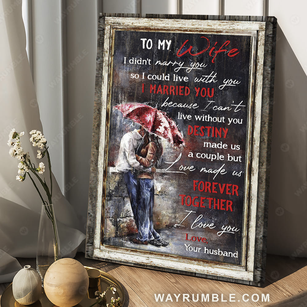 To my wife, Romantic couple, Rainy day, I can't live without you - Family Portrait Canvas Prints, Wall Art