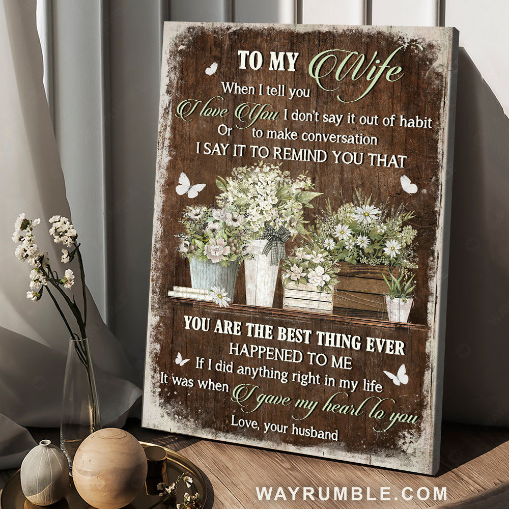 To my wife, White flower garden, Pretty butterfly, You are the best thing ever - Family Portrait Canvas Prints, Wall Art