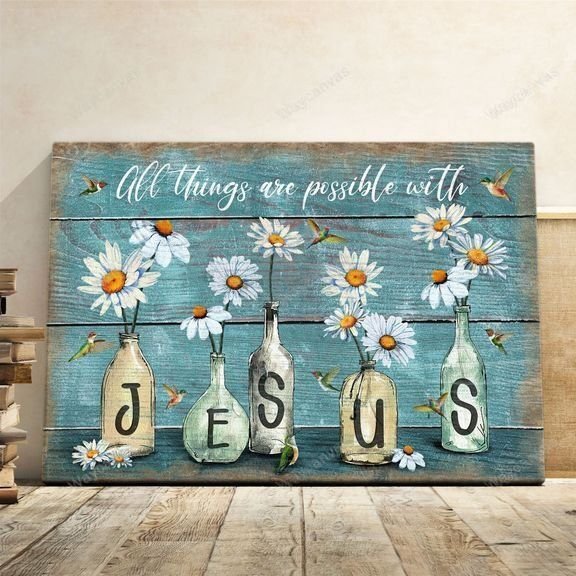 Daisy flower jar, Hummingbird, Still Painting, With Jesus all things are possible - Jesus Landscape Canvas Prints, Wall Art