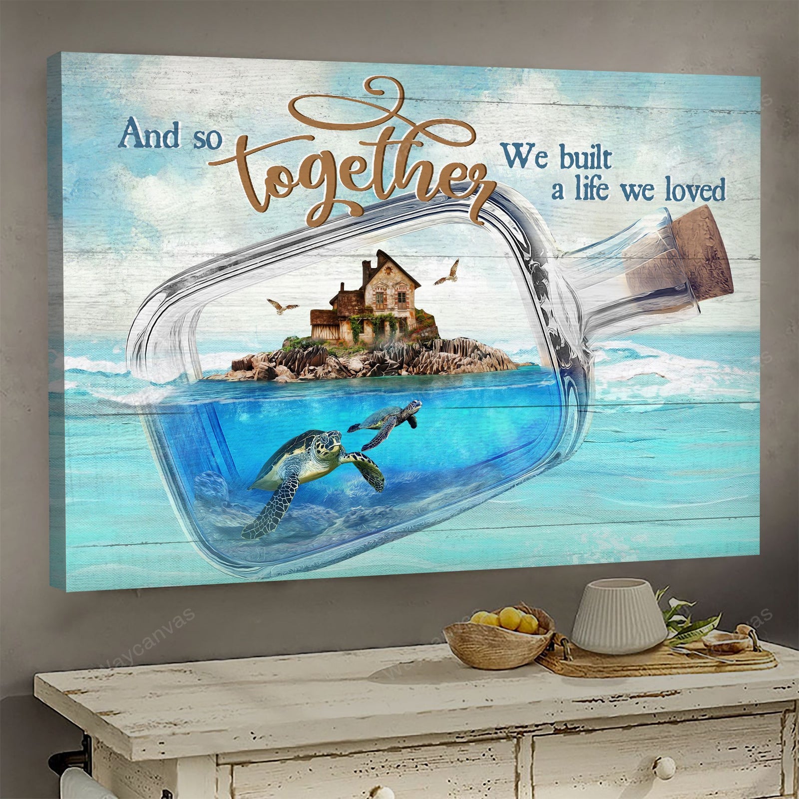 House on the Island, Wishing Bottle, Turtle, Ocean Landscape, And so together we built a life we loved - Couple Landscape Canvas Prints, Wall Art