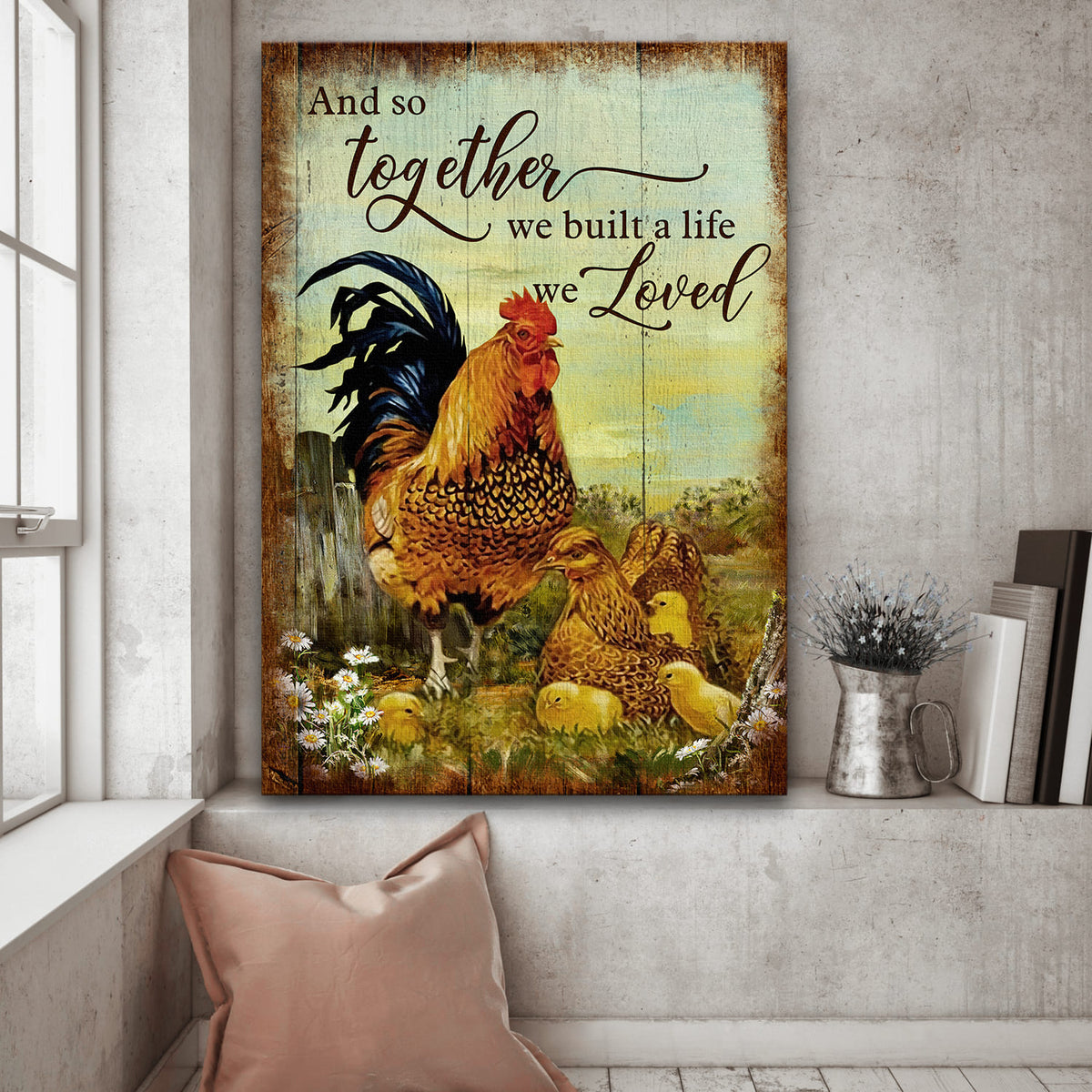 Farm, Chicken, Family - And so together we built a life we loved Couple Portrait Canvas Prints, Wall Art