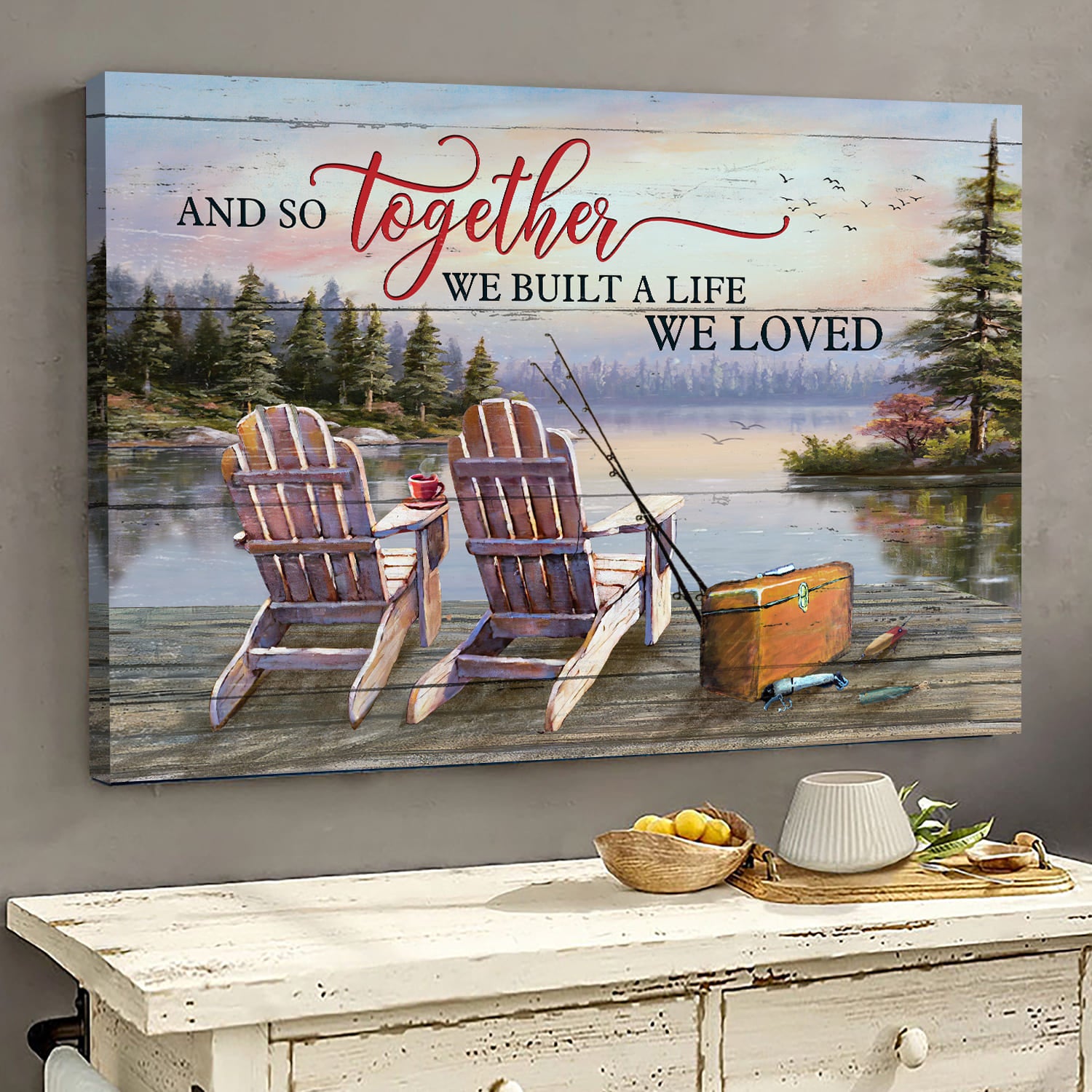 Fishing, Chair Couple, Riverside, And so together we built a life we loved - Couple Landscape Canvas Prints, Wall Art