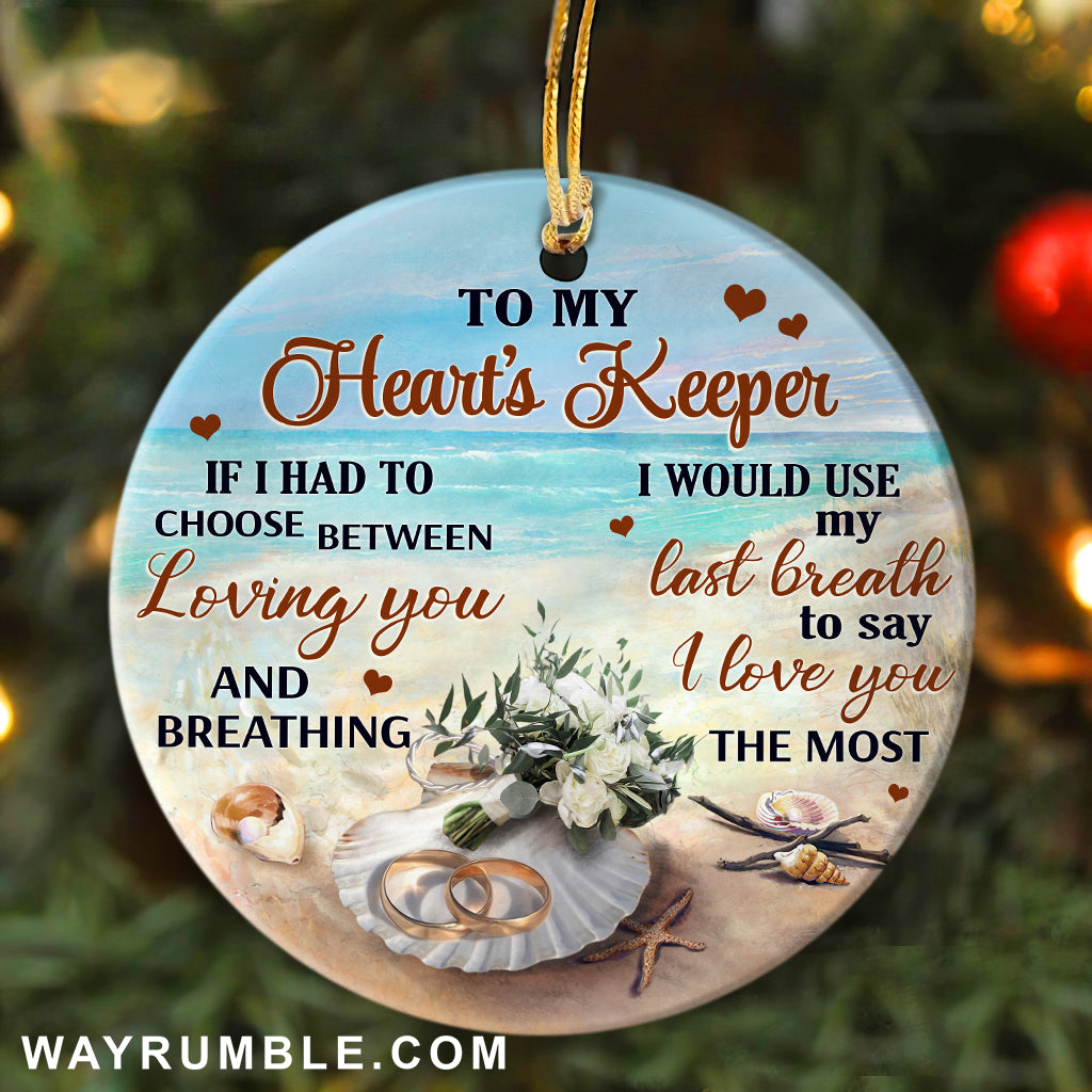 Couple , Marriage ring, Beach - To my heart's keeper, I love you the most Circle Ceramic Ornament