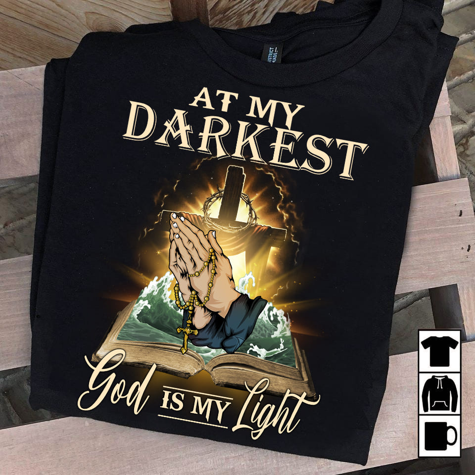 At my darkest God is my light Jesus Black Apparel