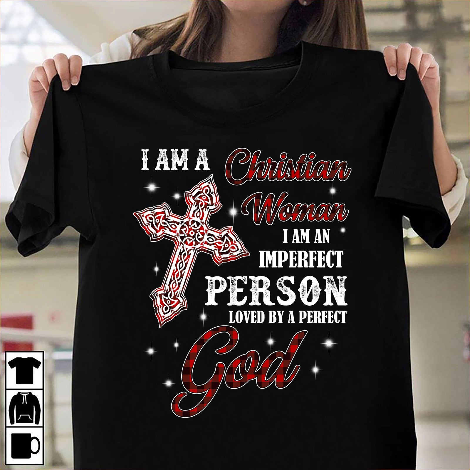 Jesus - I am a Christian woman, an imperfect person loved by a perfect God Black Apparel