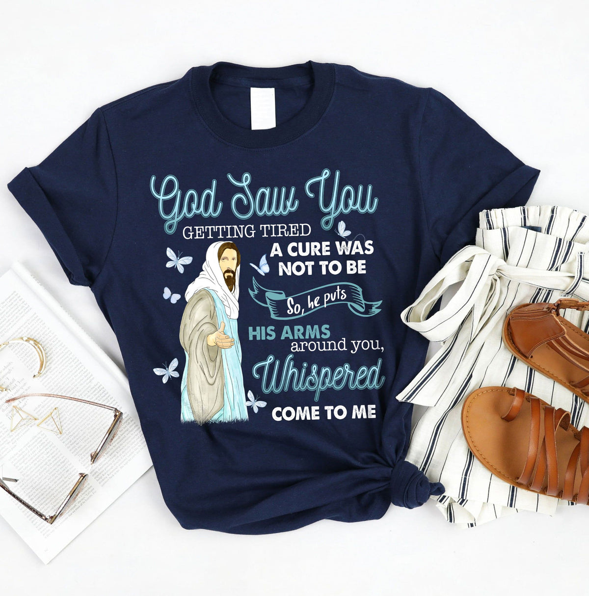 God saw you getting tired so he puts his arms around you - Jesus Navy T-Shirt